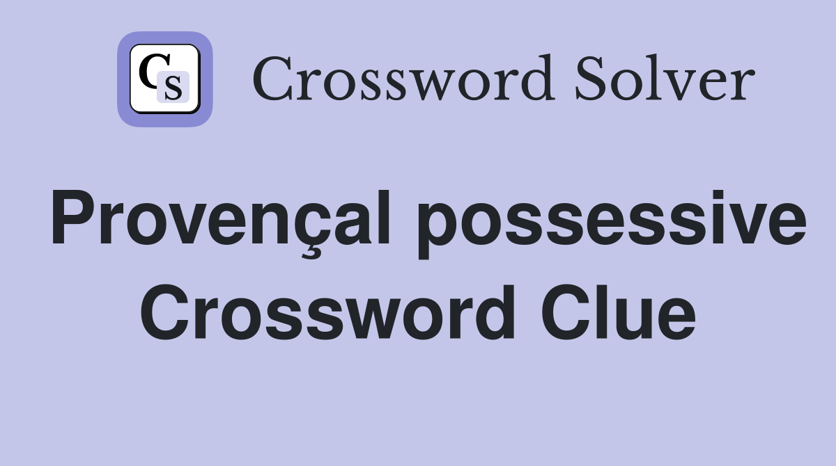 Provençal possessive Crossword Clue