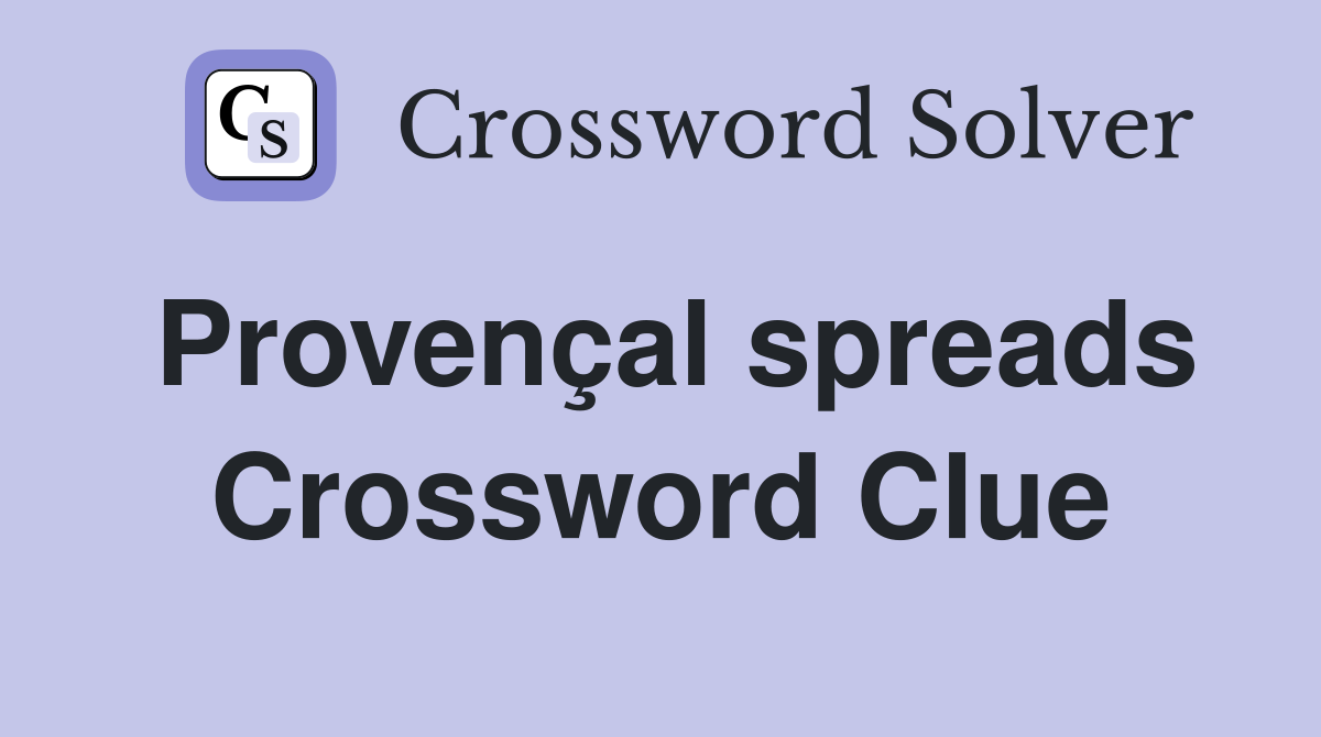 Provençal spreads Crossword Clue