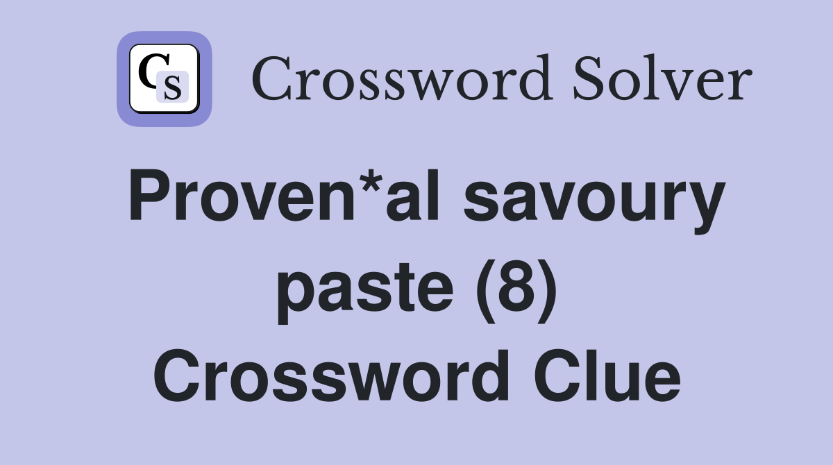 Proven*al savoury paste (8) Crossword Clue