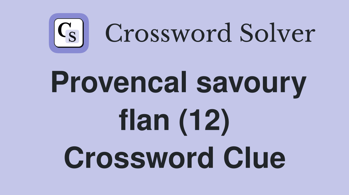 Provencal savoury flan (12) Crossword Clue