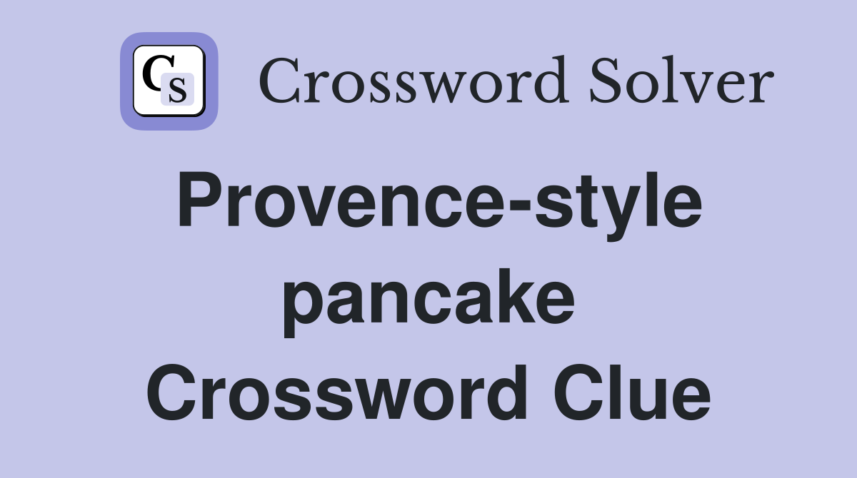 Provence-style pancake Crossword Clue