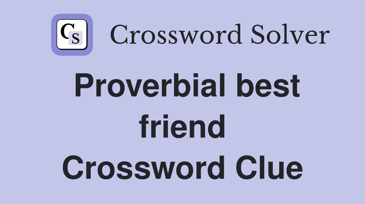 Proverbial best friend Crossword Clue
