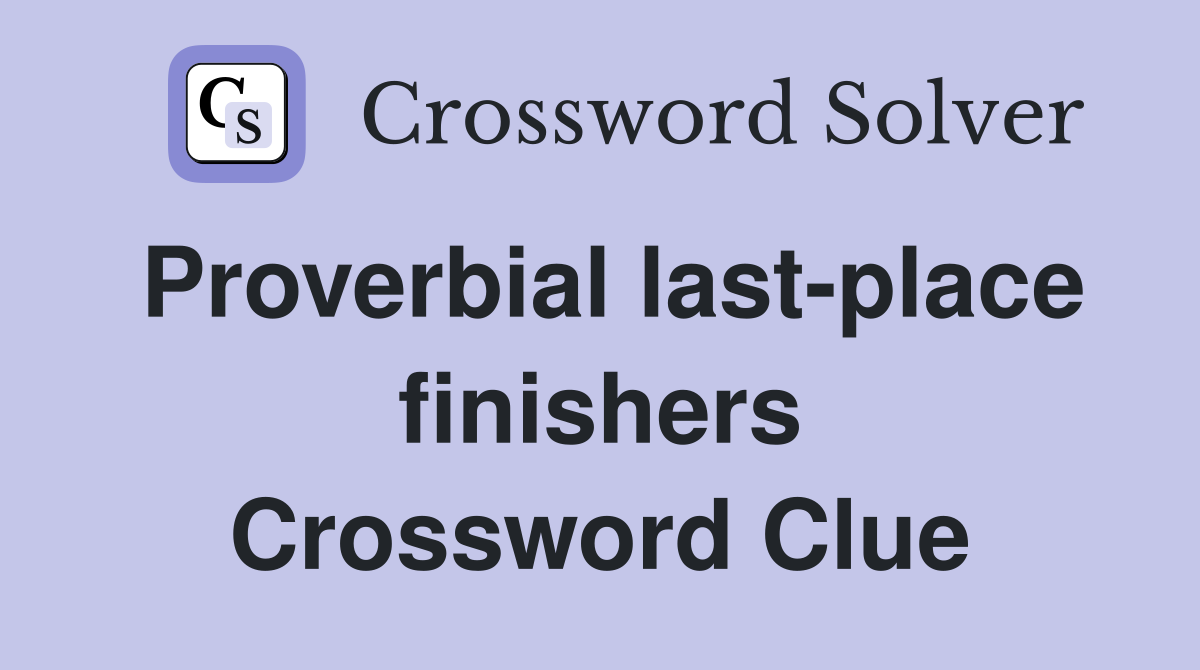 Proverbial last-place finishers Crossword Clue