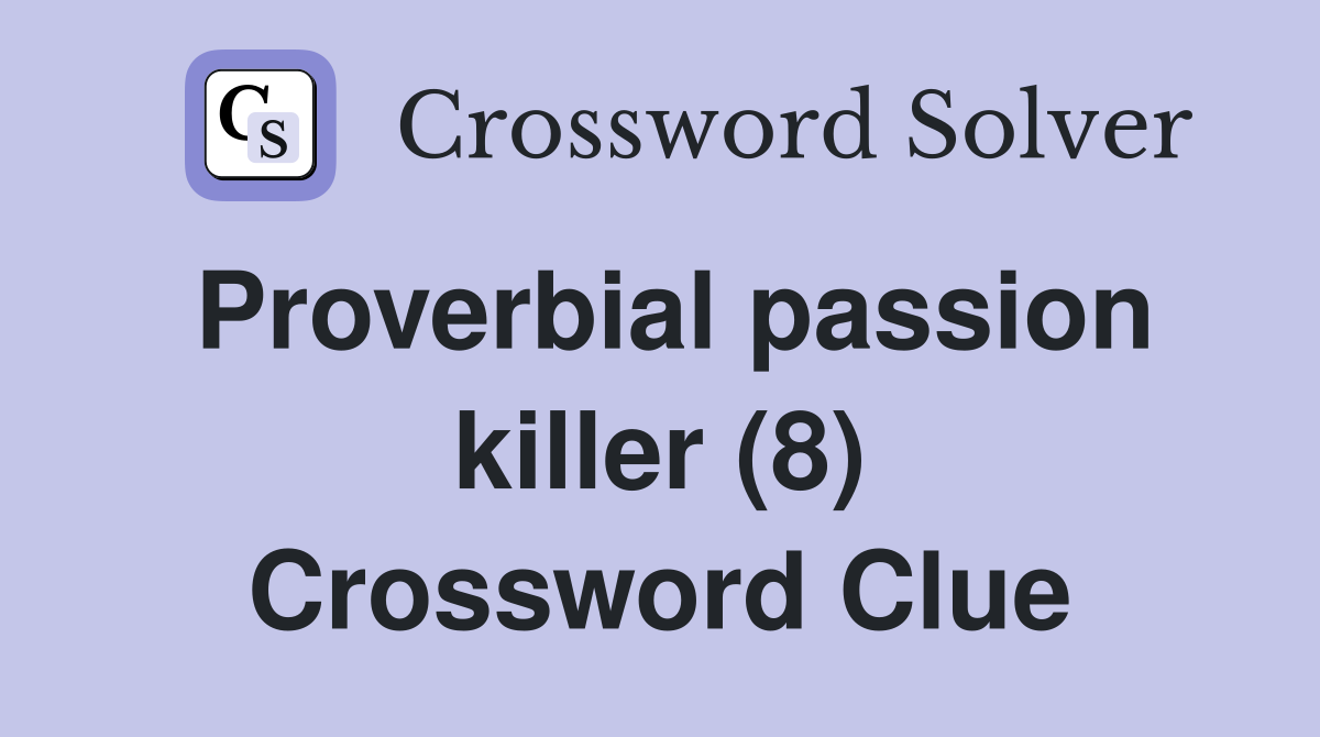 Proverbial passion killer (8) Crossword Clue