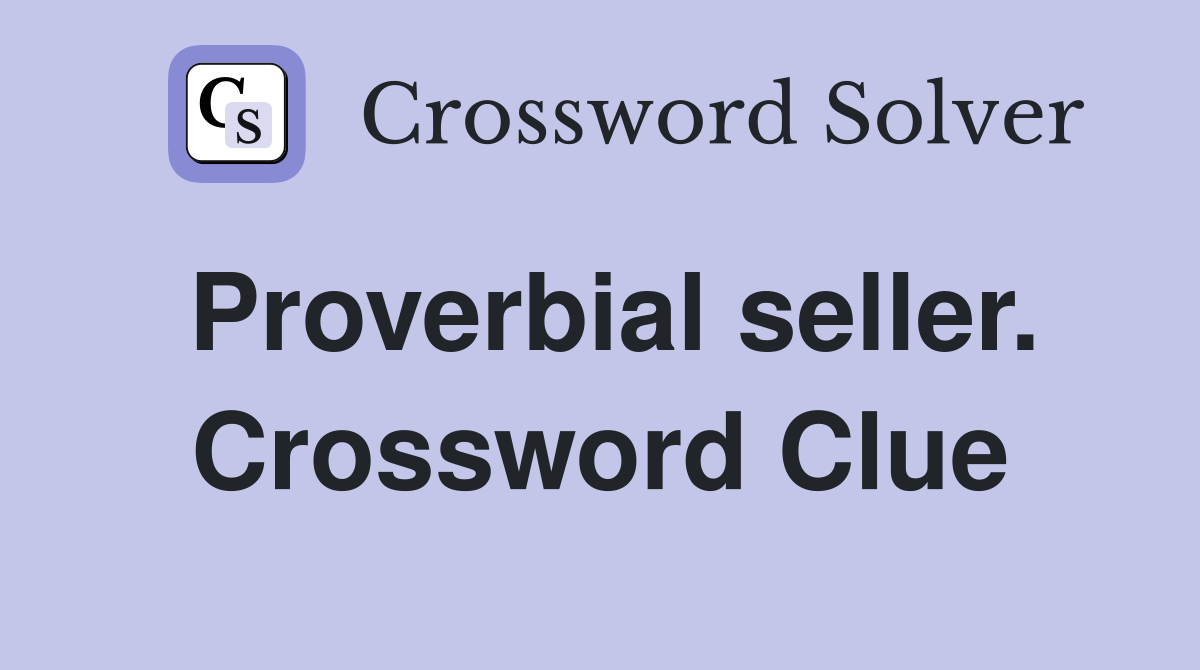 Proverbial seller. Crossword Clue