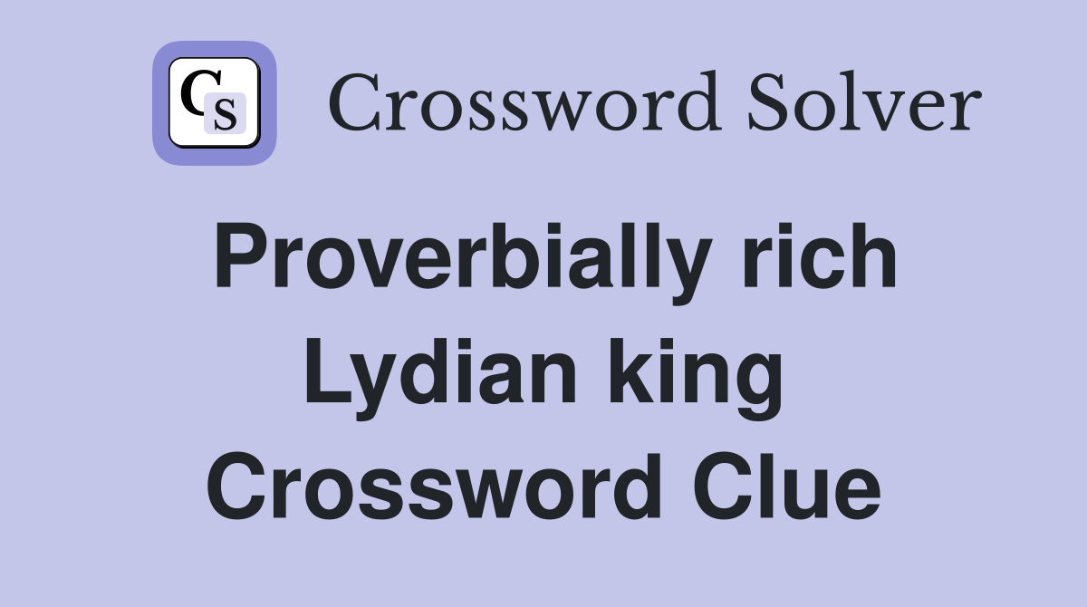Proverbially rich Lydian king Crossword Clue