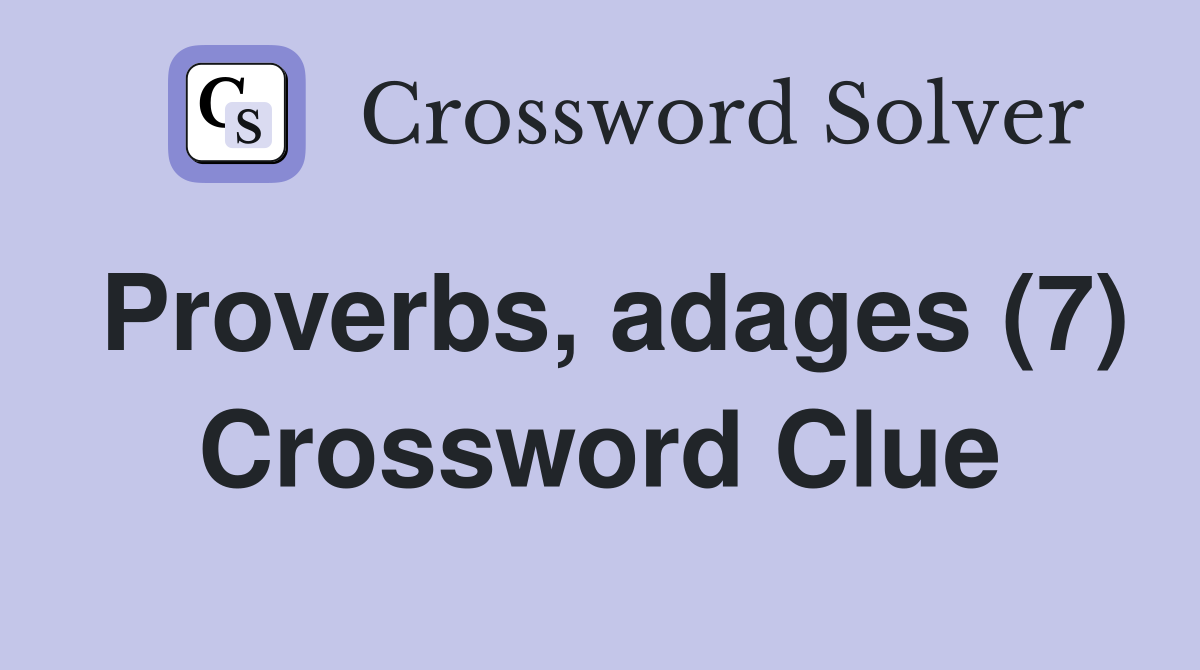 Proverbs, adages (7) Crossword Clue