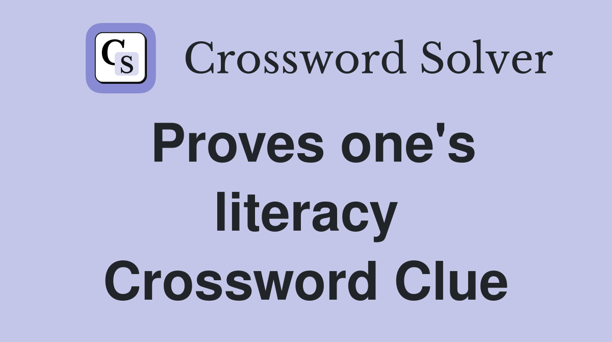 Proves one's literacy Crossword Clue