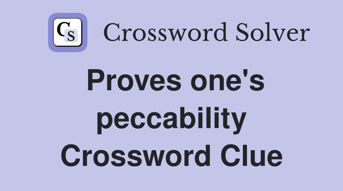 Proves one's peccability Crossword Clue