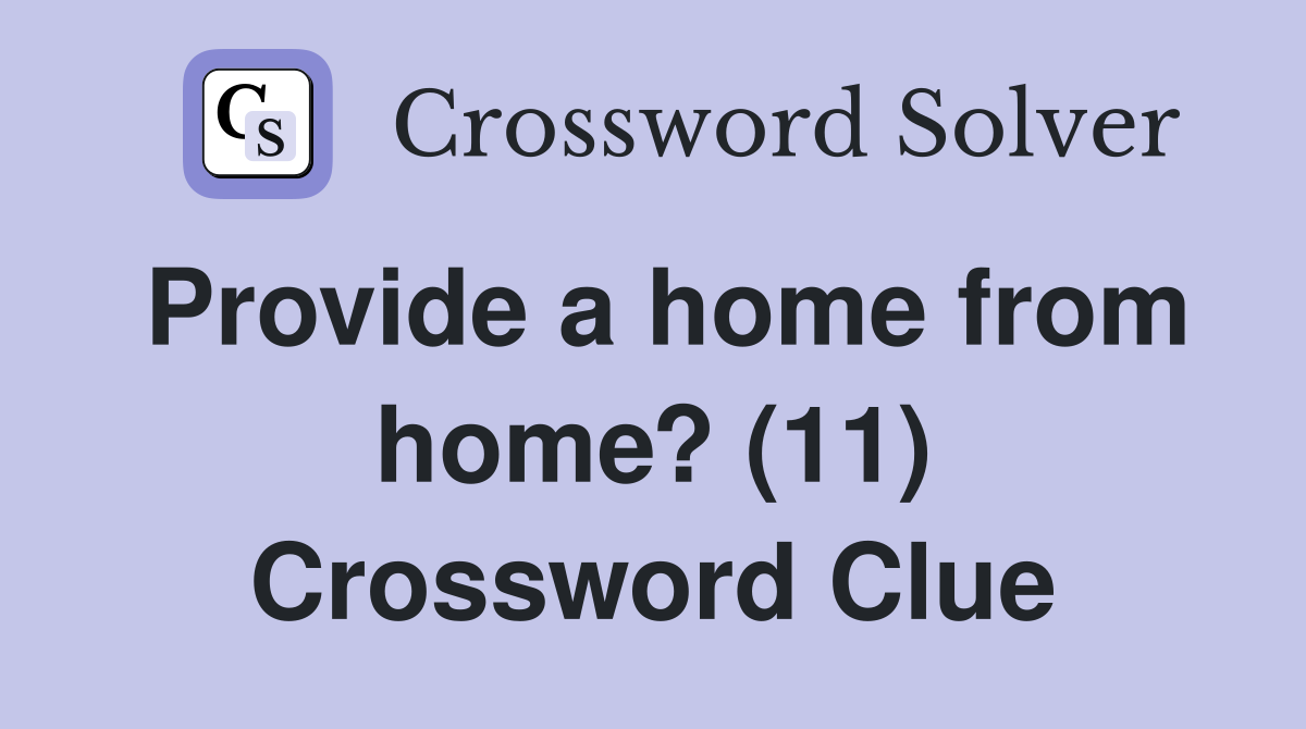 Provide a home from home? (11) Crossword Clue