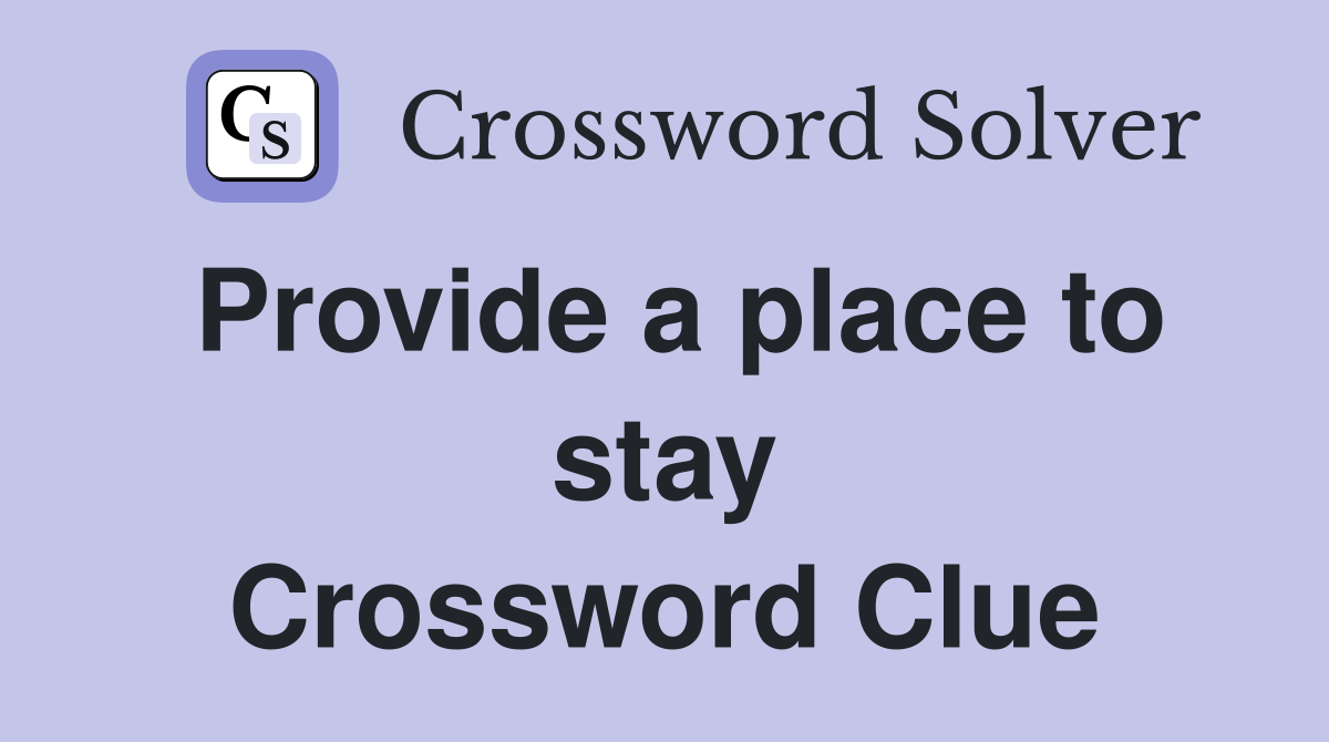 Provide a place to stay Crossword Clue