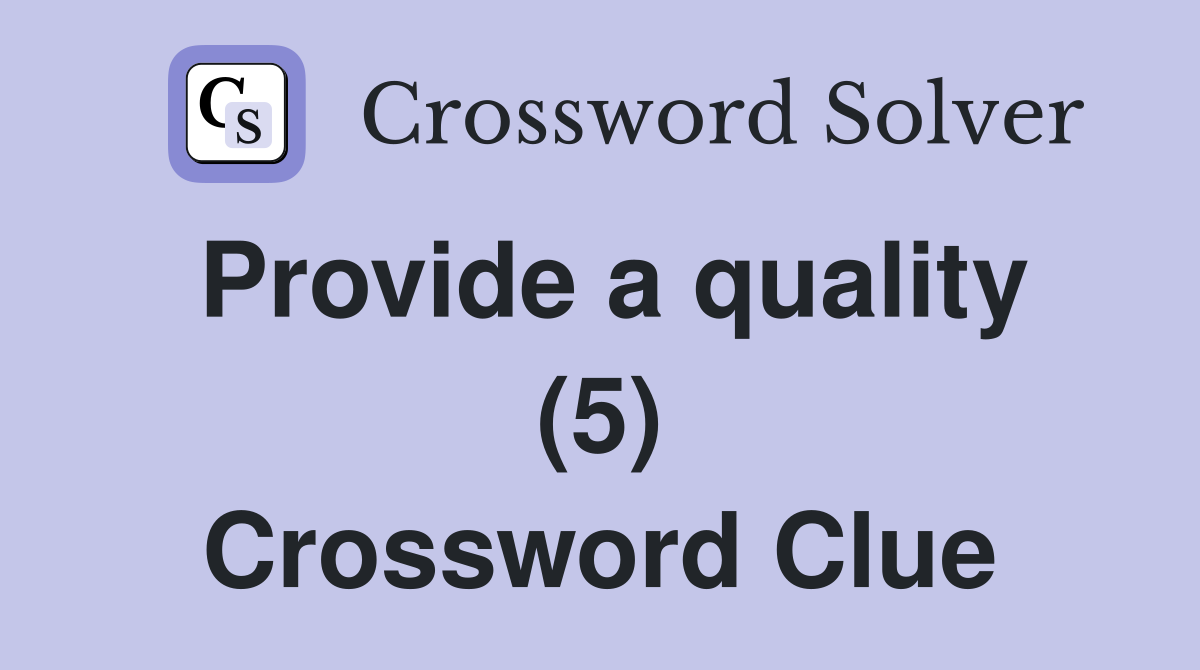 Provide a quality (5) Crossword Clue