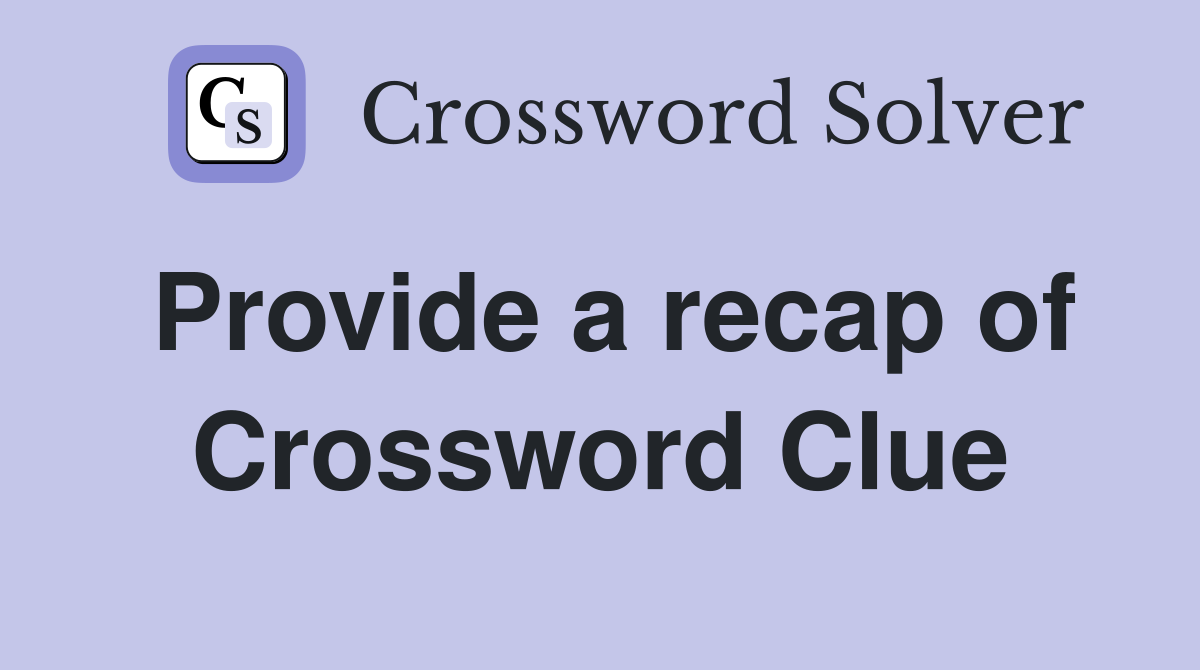 Provide a recap of Crossword Clue