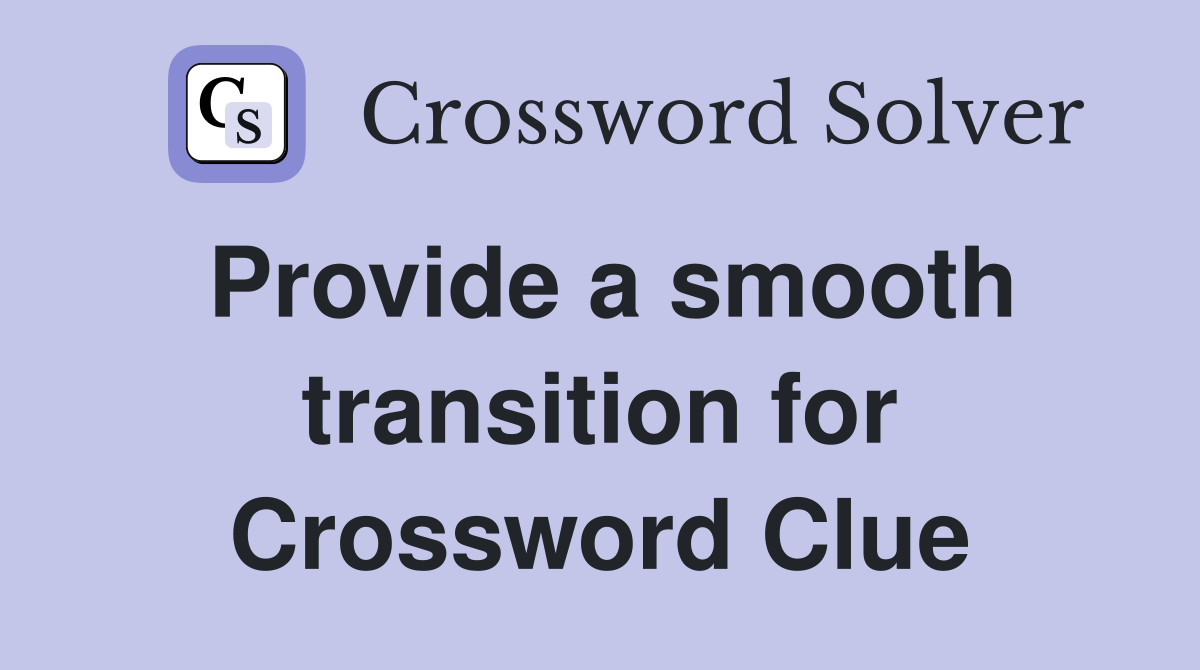 Provide a smooth transition for Crossword Clue