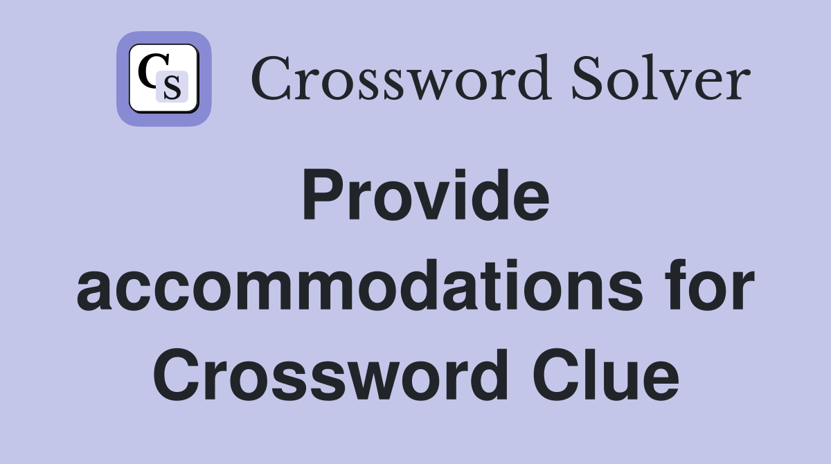 Provide accommodations for Crossword Clue