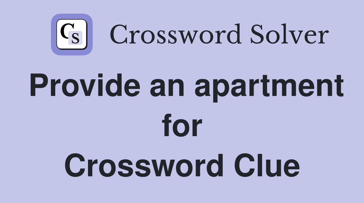 Provide an apartment for Crossword Clue