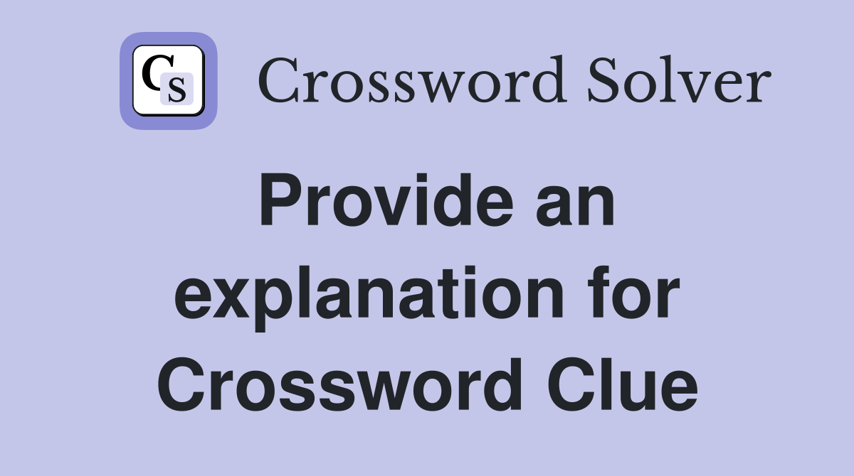Provide an explanation for Crossword Clue