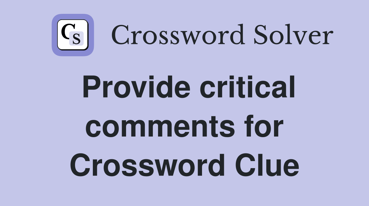 Provide critical comments for Crossword Clue