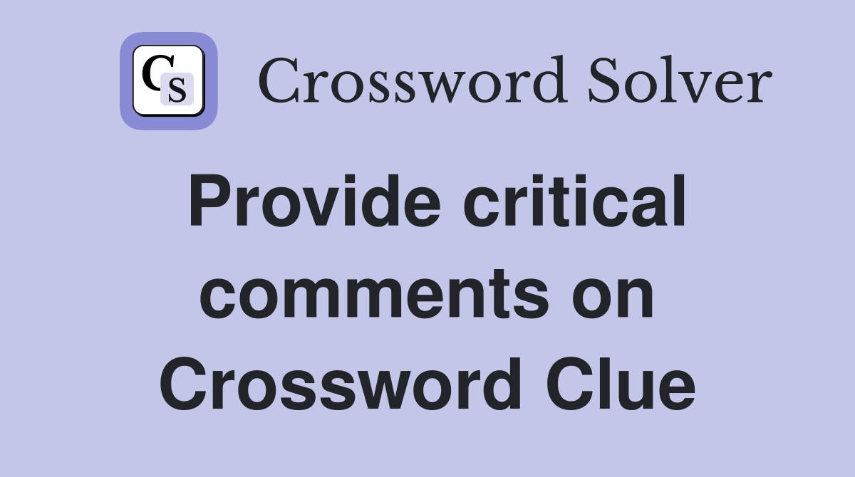 Provide critical comments on Crossword Clue