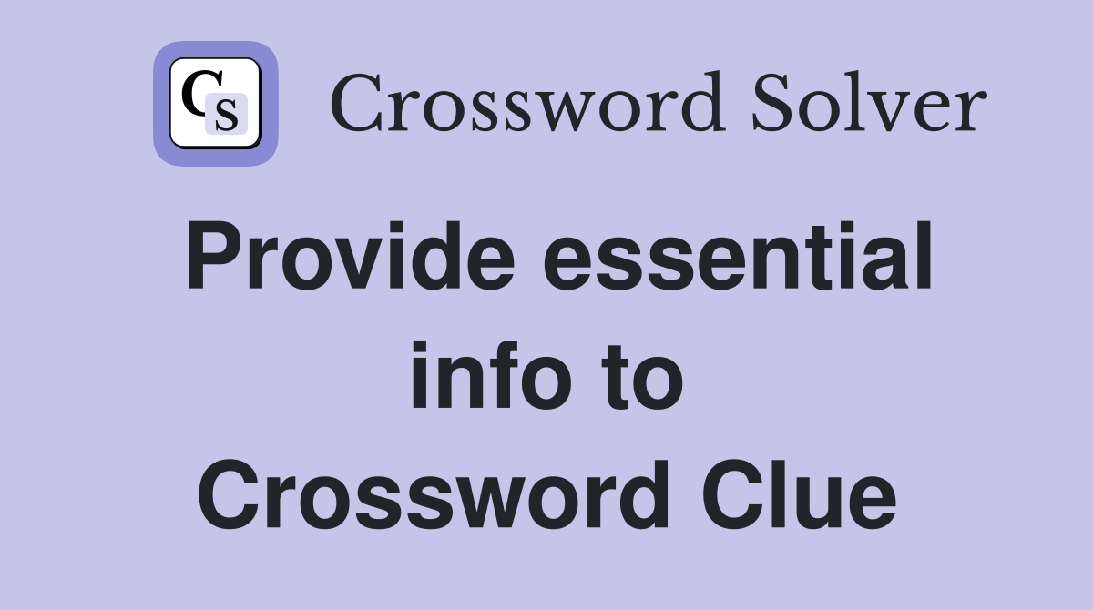 Provide essential info to Crossword Clue