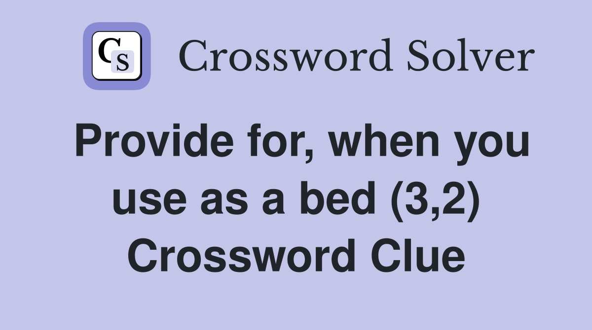 Provide for, when you use as a bed (3,2) Crossword Clue