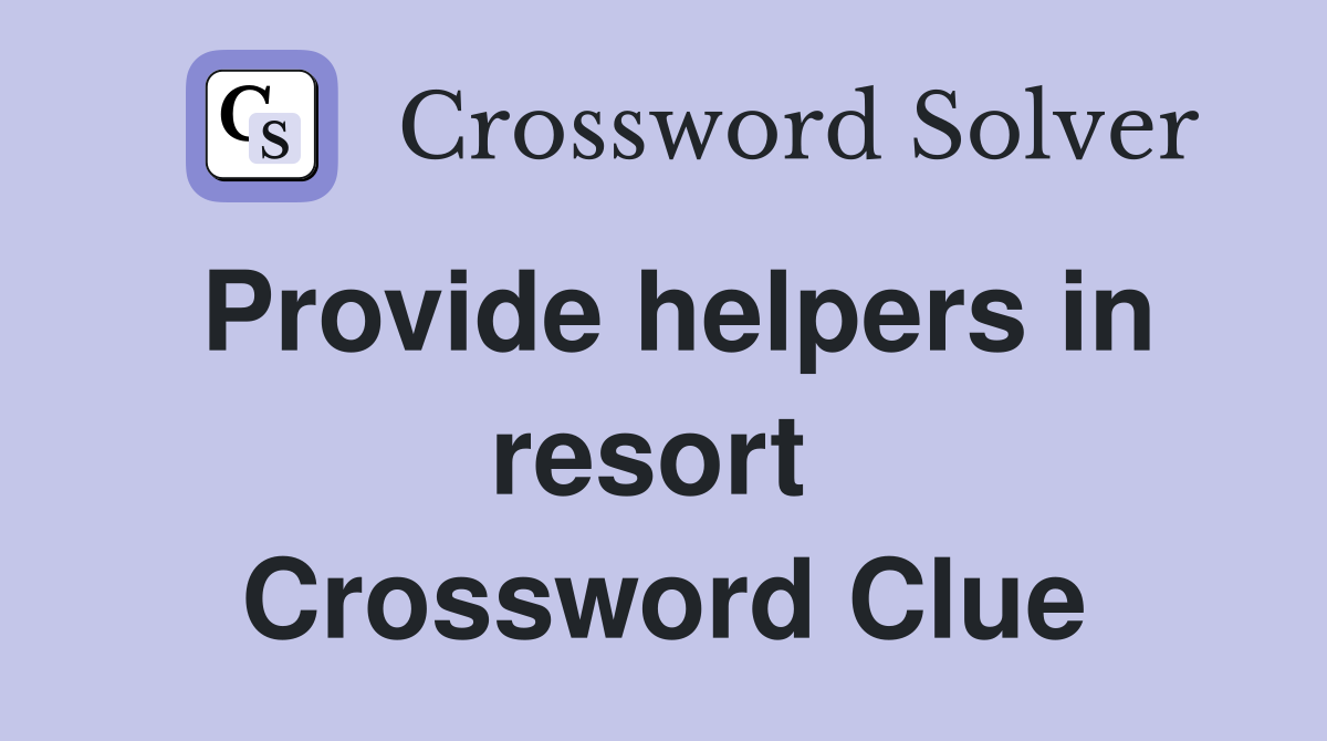 Provide helpers in resort  Crossword Clue