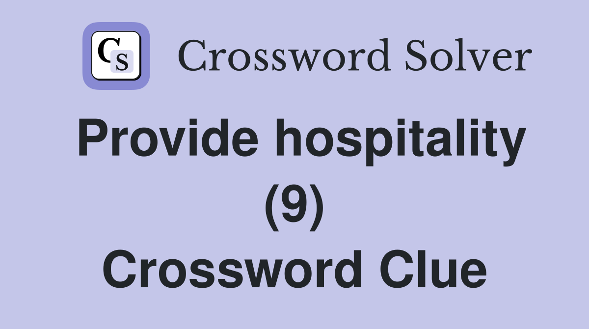 Provide hospitality (9) Crossword Clue