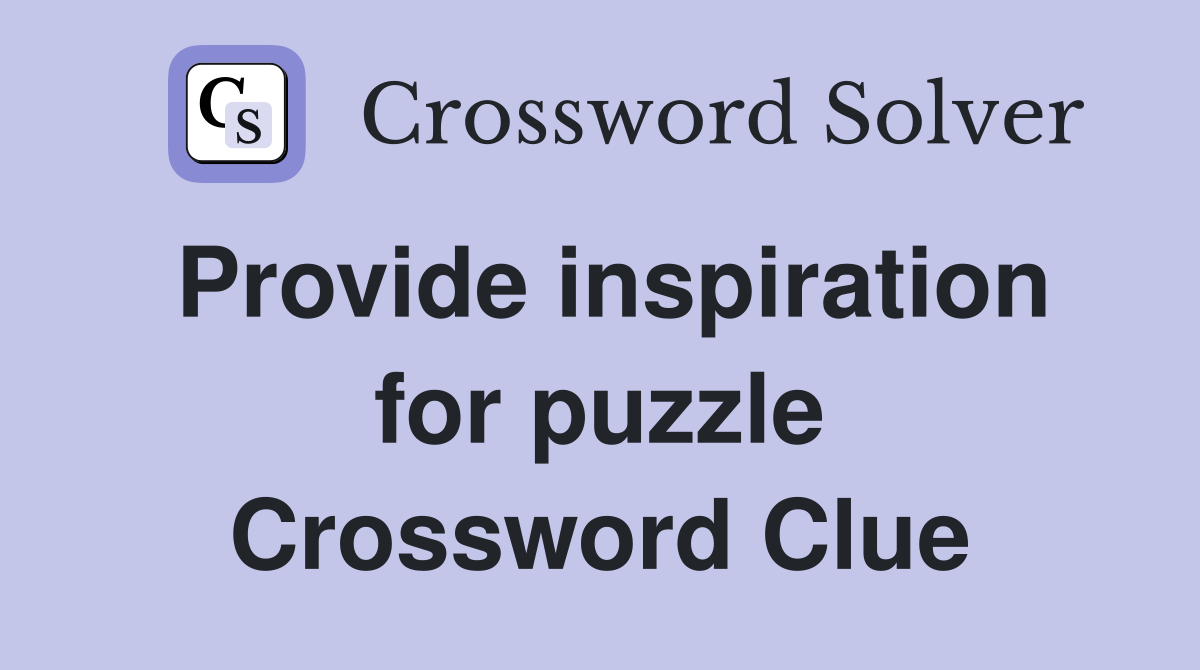 Provide inspiration for puzzle Crossword Clue
