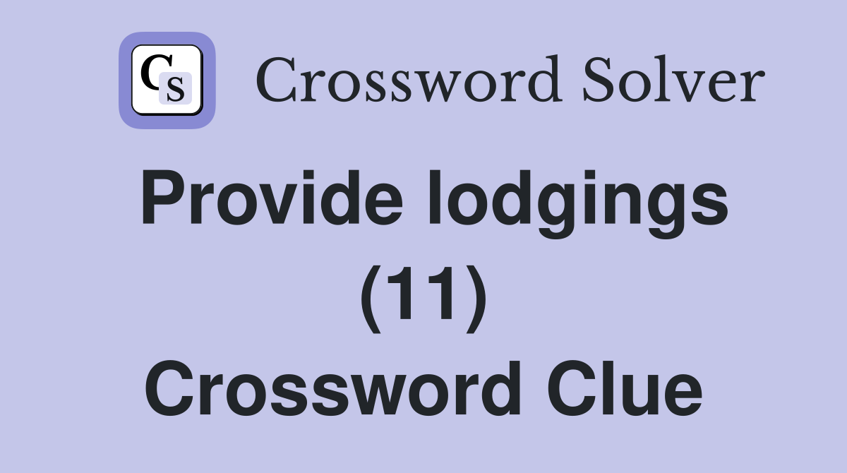 Provide lodgings (11) Crossword Clue