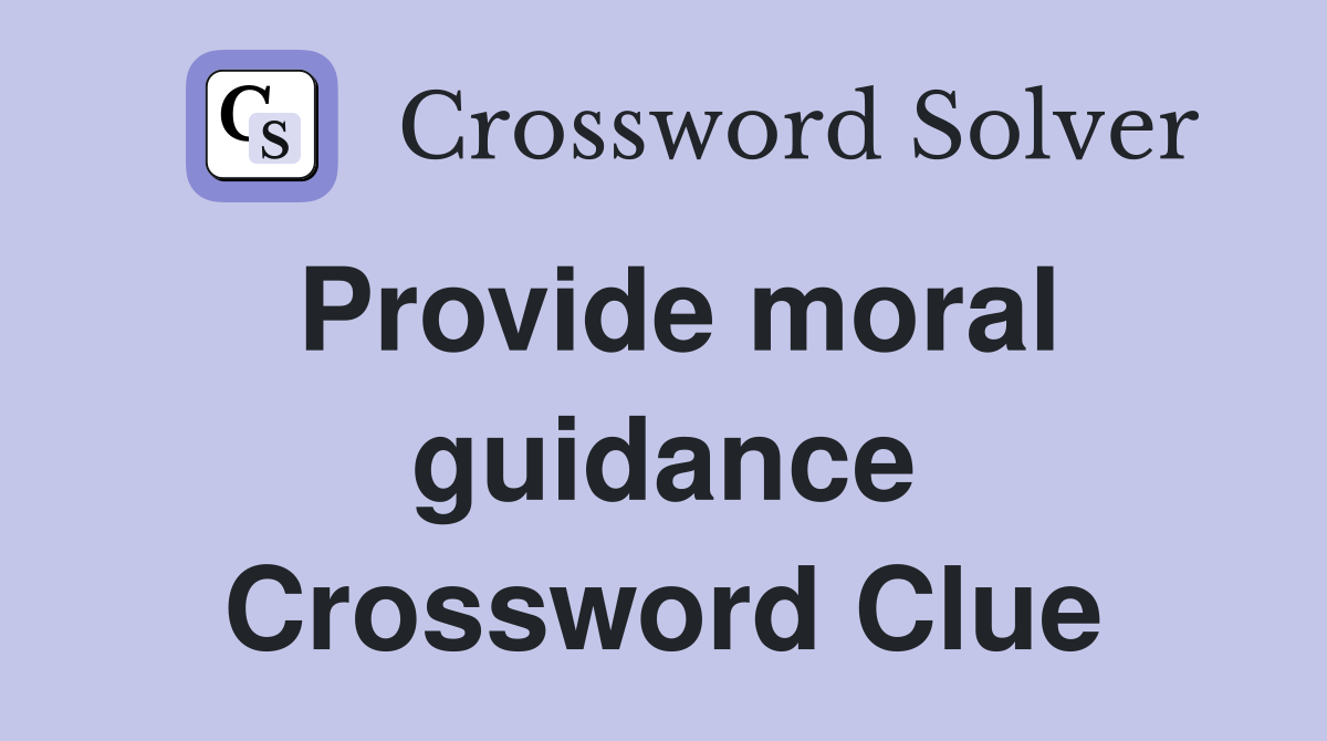 Provide moral guidance Crossword Clue