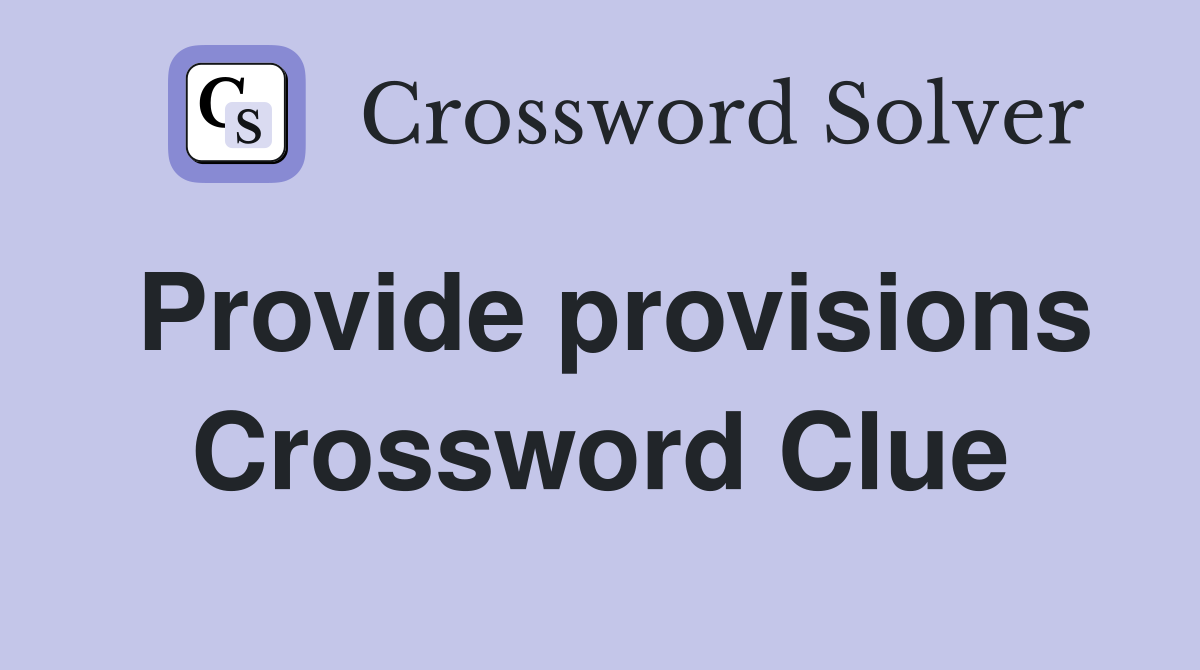 Provide provisions Crossword Clue