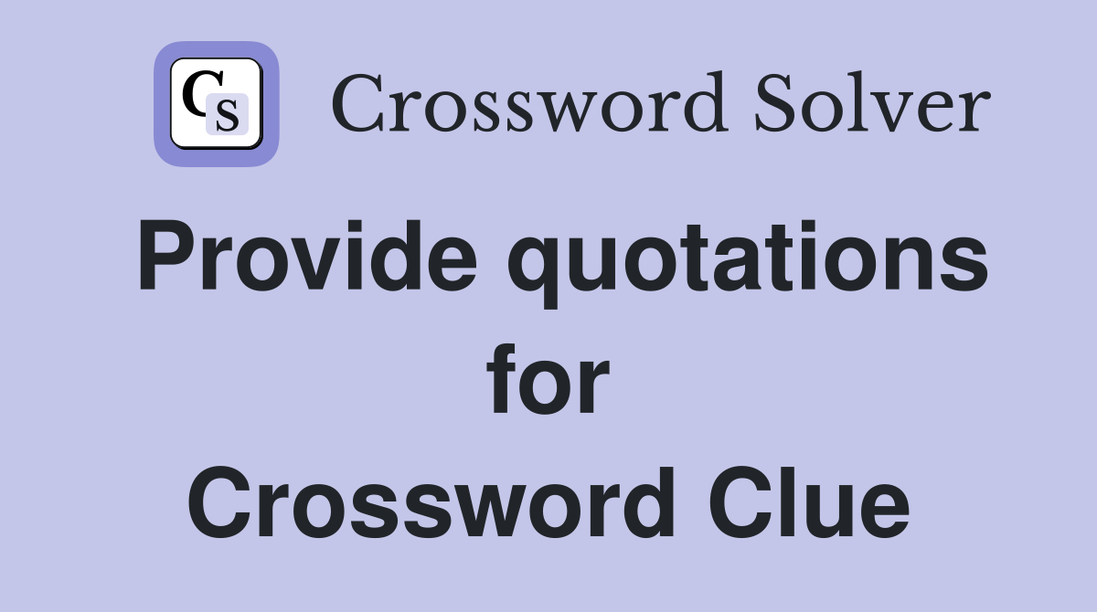 Provide quotations for Crossword Clue