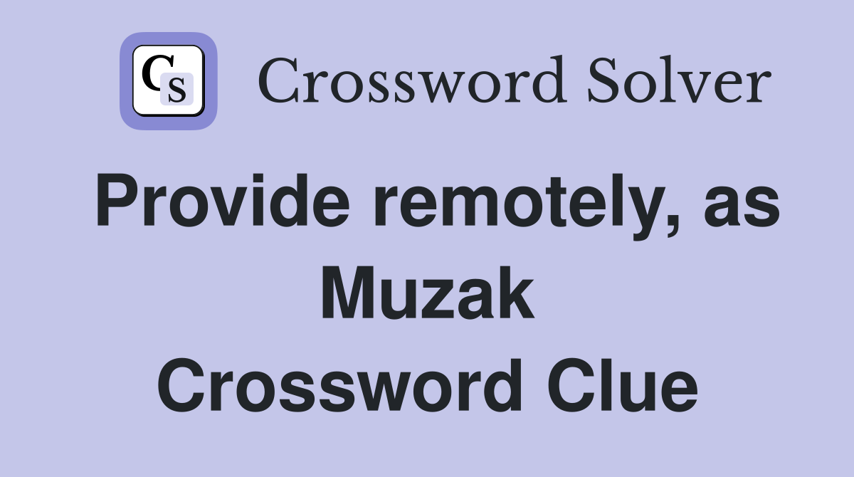 Provide remotely, as Muzak Crossword Clue