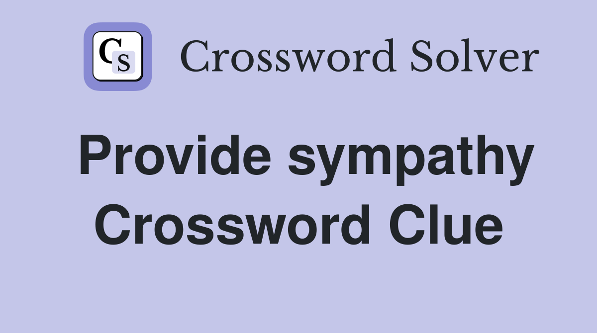 Provide sympathy Crossword Clue