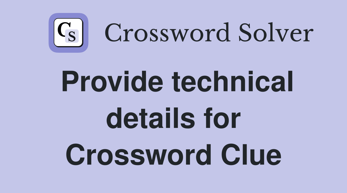 Provide technical details for Crossword Clue