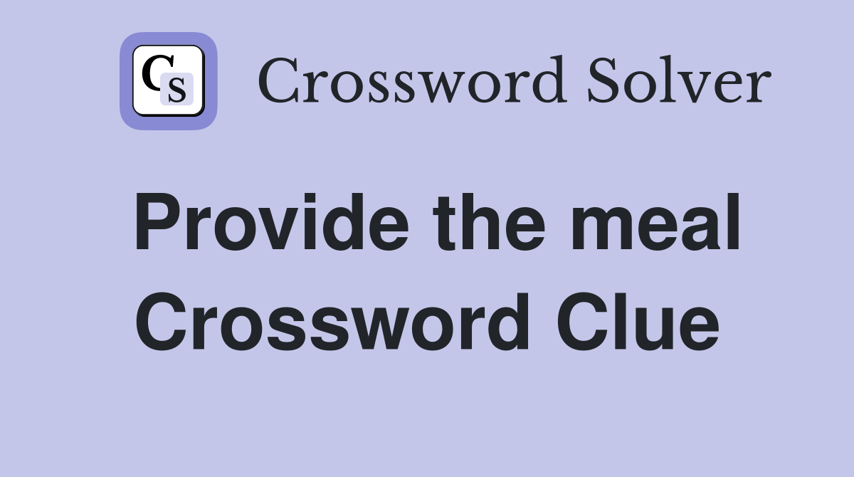 Provide the meal Crossword Clue