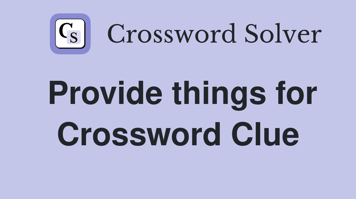 Provide things for Crossword Clue