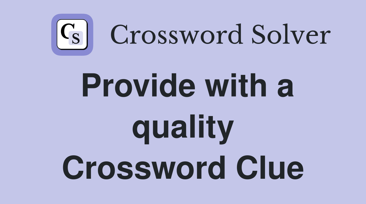 Provide with a quality Crossword Clue