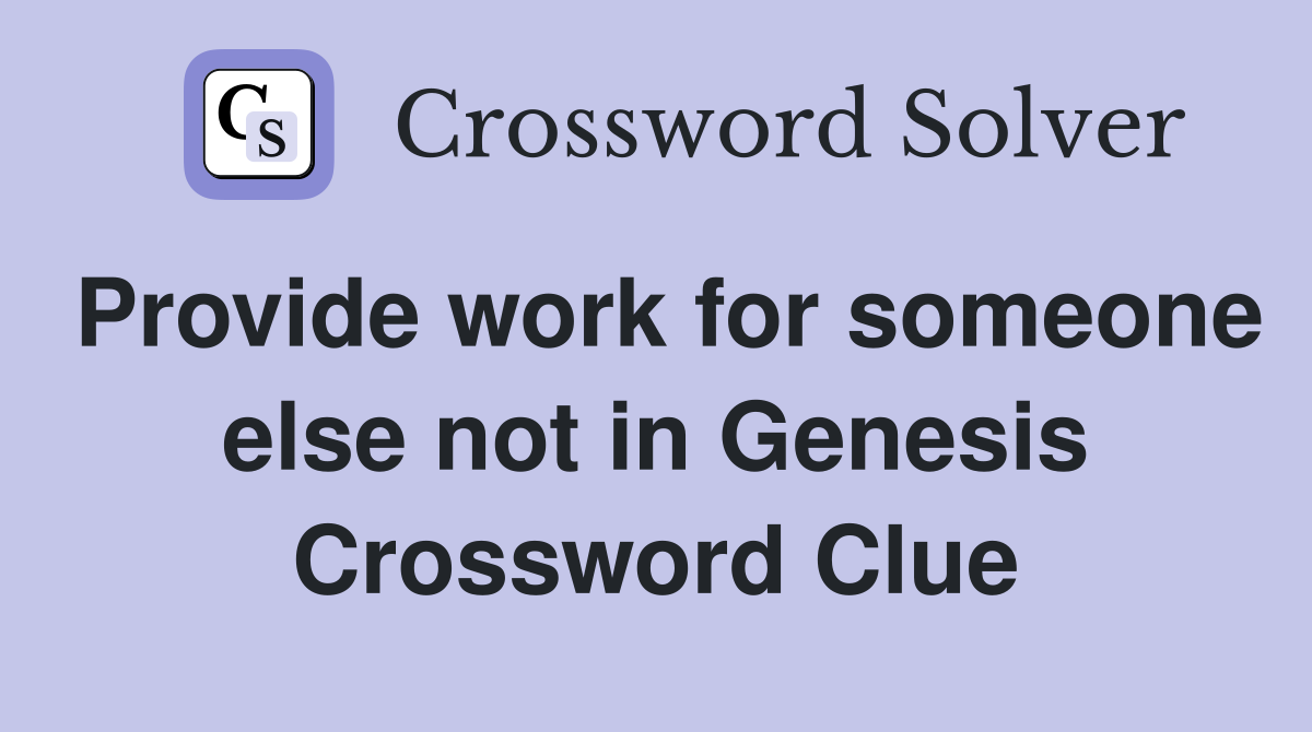 Provide work for someone else not in Genesis Crossword Clue