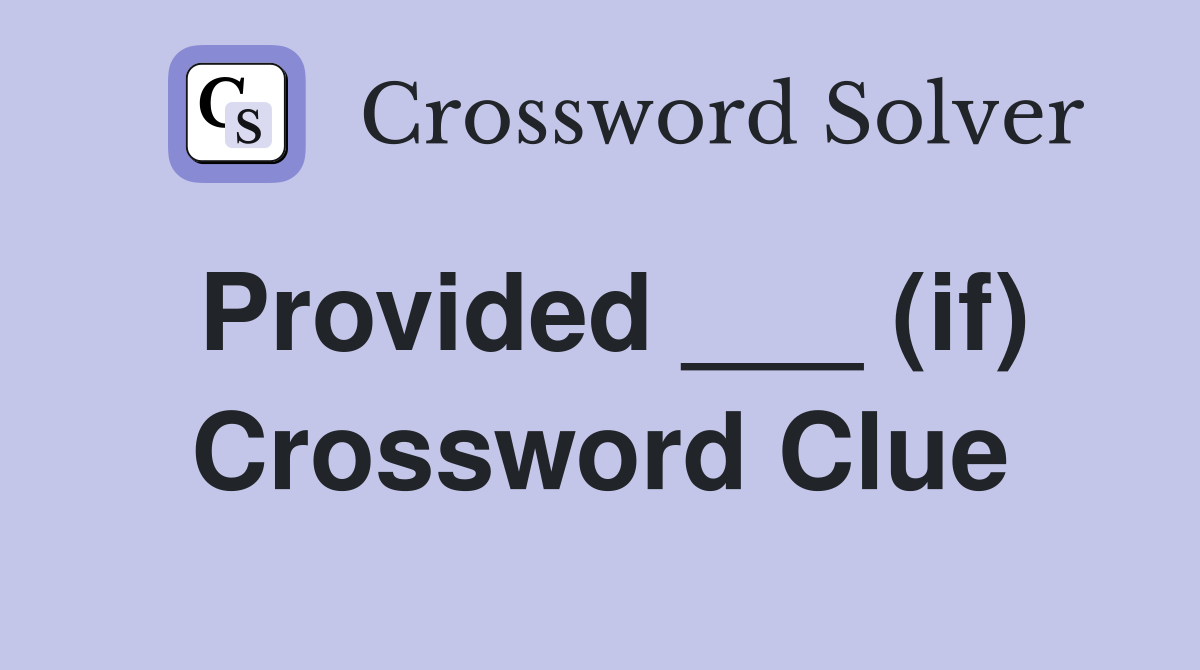 Provided ___ (if) Crossword Clue