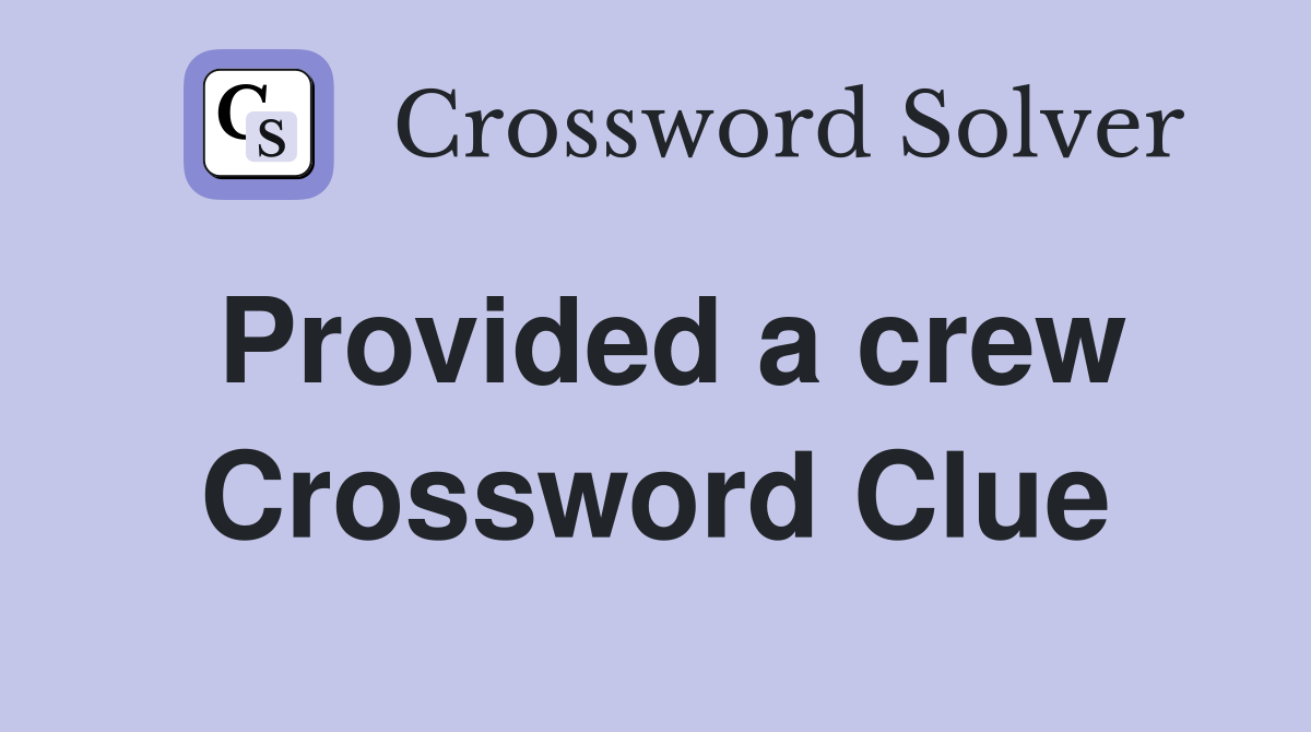 Provided a crew Crossword Clue