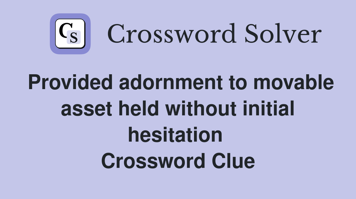 Provided adornment to movable asset held without initial hesitation  Crossword Clue