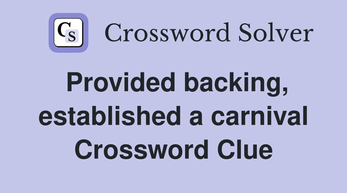 Provided backing, established a carnival Crossword Clue