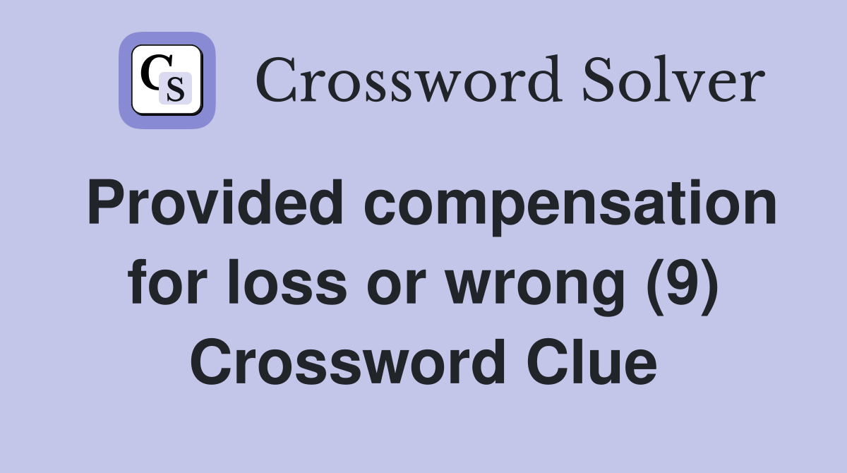 Provided compensation for loss or wrong (9) Crossword Clue