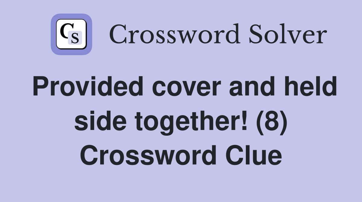 Provided cover and held side together! (8) Crossword Clue
