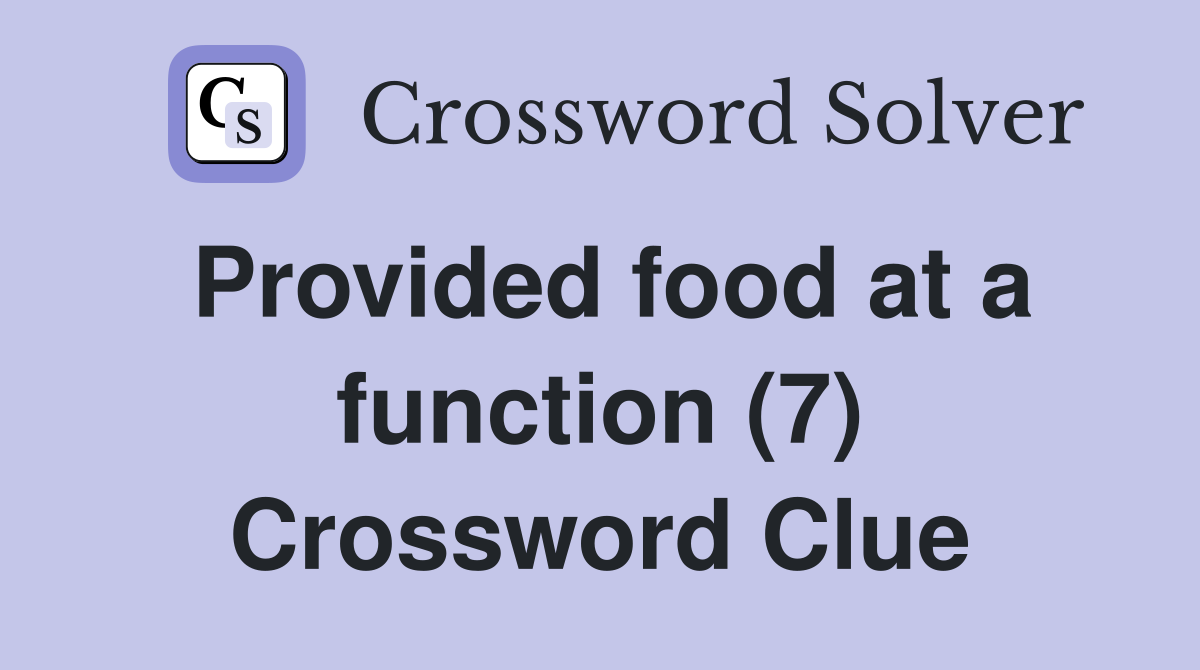 Provided food at a function (7) Crossword Clue