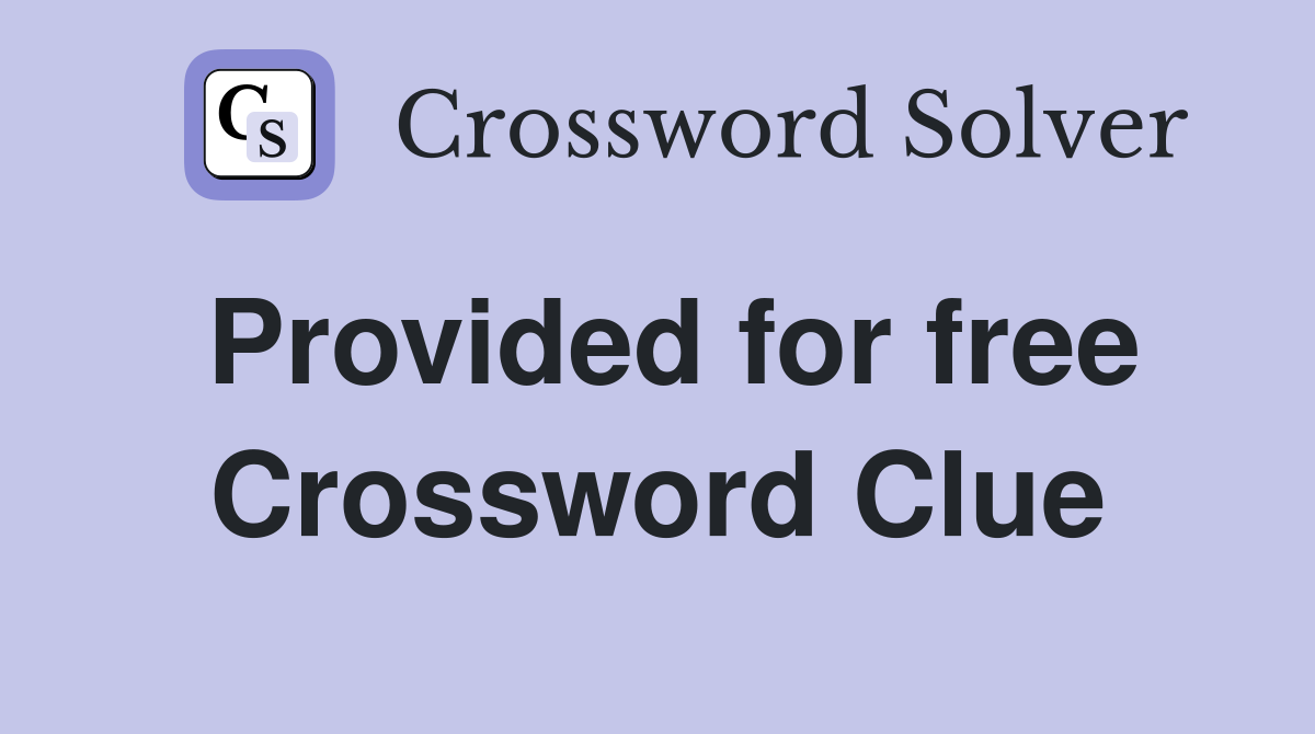 Provided for free Crossword Clue