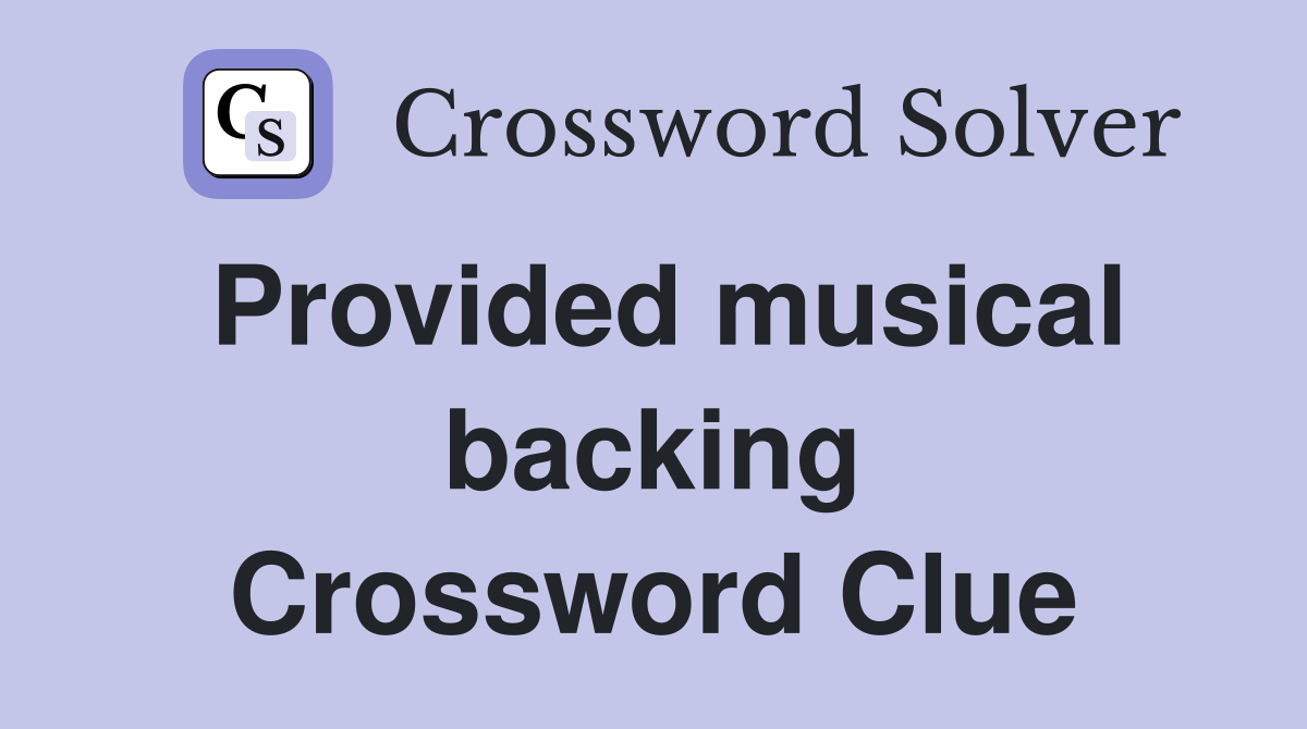 Provided musical backing Crossword Clue