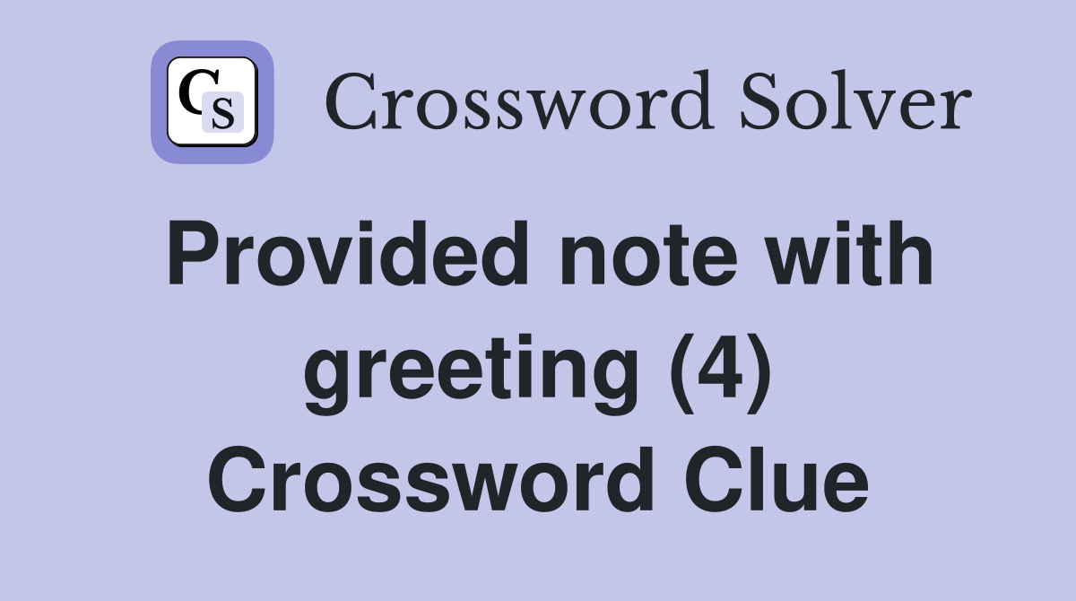 Provided note with greeting (4) Crossword Clue