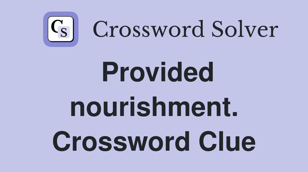 Provided nourishment. Crossword Clue